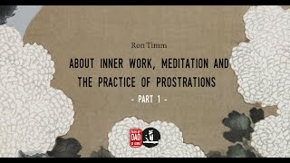 About inner work meditation and the practice of prostrations  part 1 [upl. by Uzia]