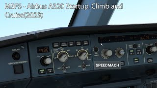 MSFS  Airbus A320 Startup Climb and Cruise2023 [upl. by Rubio518]