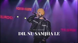 DIL NU SAMJHA LE  DILJIT DOSANJH  AUDIO [upl. by Annoet]