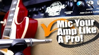 Mic Your Amp Like A Pro  Finding Your Perfect Tone [upl. by Tristam]