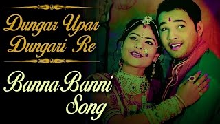 New Banna Banni Song  डूंगर ऊपर डूंगरी  FULL VIDEO  Sarita Kharwal  Latest Rajasthani Song 2017 [upl. by Sheeran]