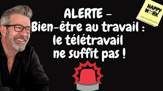 ALERTE  Bienêtre au travail  le télétravail ne suffit pas [upl. by Gaylor426]