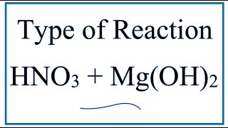 Type of Reaction for HNO3  MgOH2  MgNO32  H2O [upl. by Rayner]