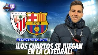 🔴 ATHLETIC  BARÇA los CUARTOS se JUEGAN EN LA CATEDRAL  Sportplus con Marcos Benito [upl. by Arlo]