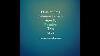 How To Resolve Etisalat Sms Delivery Failed  NetSocialBlogcom [upl. by Emelyne]