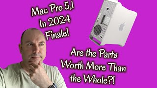 Mac Pro 51 in 2024  The finale Can I sell the parts for more than the whole [upl. by Ynnelg85]