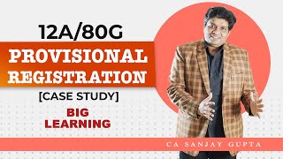 Know 12A80G Provisional Registration Case Study By CA Sanjay Gupta [upl. by Dionysus678]