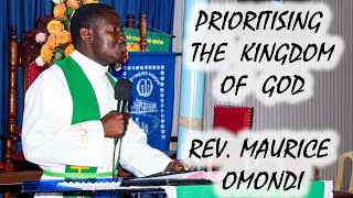 PRIORITISING THE KINGDOM OF GOD  REV MAURICE OMONDI [upl. by Aztiray]