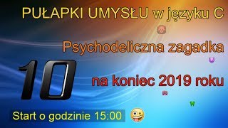 Pułapki umysłu w C ale tym razem psychodeliczna zagadka [upl. by Roarke]