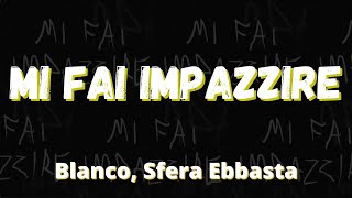 Blanco Sfera Ebbasta  MI FAI IMPAZZIRE TestoLyrics [upl. by Fitzsimmons]