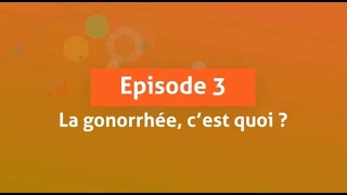 quotLa Gonorrhée cest quoiquot  lépisode 3 de quotDépISTésquot [upl. by Renee]