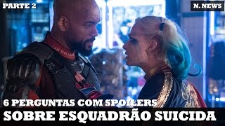 6 PERGUNTAS SOBRE ESQUADRÃO SUICIDA COM SPOILERS  Nerd News 572 [upl. by Ahcsropal933]