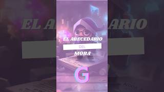 Abecedario delos MOBAS con la G de GOOD GAME moba abecedario tutorialmoba gamerhumor [upl. by Nonnahsed]