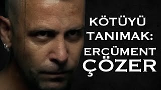 Kötüyü Tanımak Ercüment Çözer [upl. by Kathi]