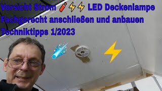 Vorsicht Strom 🧨⚡⚡ LED Deckenlampe Fachgerecht anschließen und anbauen Techniktipps 12023 [upl. by Marty650]