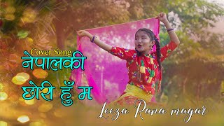 New Nepali Cover Song  Nepal Ki Chhori Hu Ma  Leza Rana Magar [upl. by Itirahc343]