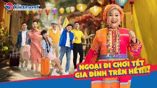 NGOẠI ĐI CHƠI TẾT GIA ĐÌNH TRÊN HẾT  VIETRAVEL TẾT 2024 OFFICIAL MV [upl. by Nilreb]