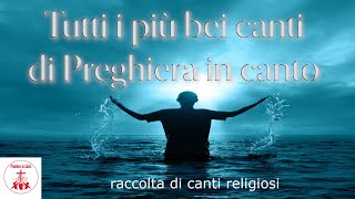 Tutti i più bei canti di Preghiera in canto cantireligiosi [upl. by Yrannav]