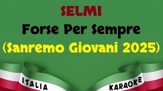 SELMI  Forse Per Sempre Sanremo Giovani 2025 Karaoke [upl. by Yenreit461]