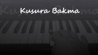 Kusura Bakma  Piano Enstrumental [upl. by Flem]