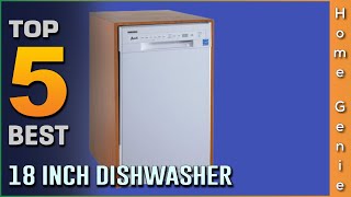 Top 5 Best 18 Inch Dishwashers Review for Cleaning 2023  Freestanding amp Buildin Dishwashers [upl. by Eecak]