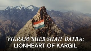 Captain Vikram Batra The Sher Shah of Kargil War [upl. by Yeldah]