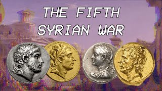 The Fifth Syrian War  Seleucid History XIV [upl. by Krakow]