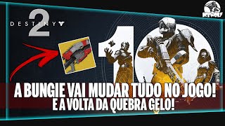 DESTINY 2  A VOLTA da QUEBRA GELO A BUNGIE MUDOU TUDO no JOGO [upl. by Orofselet]