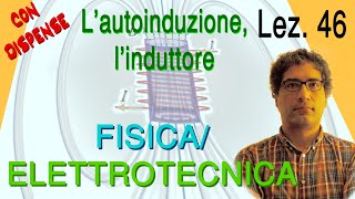 Lez 46 Lautoinduzione linduttore – prof Donato DAlessandro Corso di Elettrotecnica [upl. by Komara]