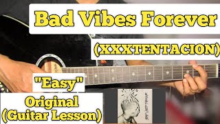 Bad Vibes Forever  XXXTENTACION  Guitar Lesson  Easy Chords  Capo 8 [upl. by Ofori110]