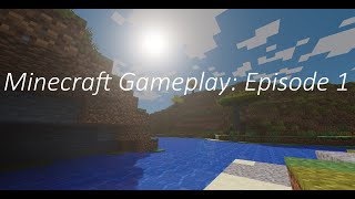 Minecraft Gameplay Episode 1 [upl. by Llenel]