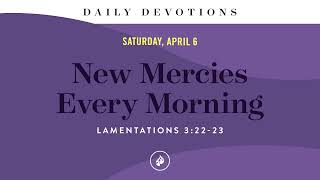 New Mercies Every Morning – Daily Devotional [upl. by Ameen150]