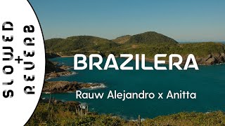 Rauw Alejandro x Anitta  Brazilera s l o w e d  r e v e r b [upl. by Ecirted]