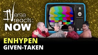 rIVerse Reacts NOW  GivenTaken by ENHYPEN MV Reaction [upl. by Laurance]