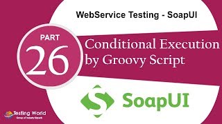 WebService Testing SoapUI Tut19 Conditional execution by Groovy Certification 918743913121 [upl. by Adamec]