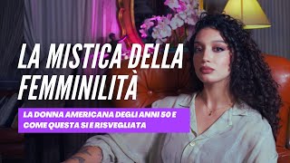 LA MISTICA DELLA FEMMINILITA la donna americana degli anni 50 e come si è risvegliata [upl. by Nivlen]