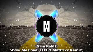 Sam Feldt  Show Me Love EDX amp Mattrixx Remix [upl. by Alleciram548]