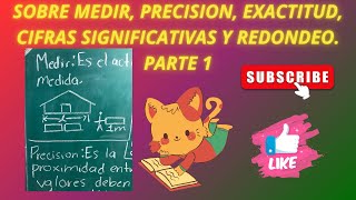 SOBRE MEDIR PRECISIÓN EXACTITUD CIFRAS SIGNIFICATIVAS Y REDONDEO PARTE 1 [upl. by Marba]