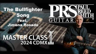 The Bullfighter Song feat JimenaFosado  Paul amp Friends paulreedsmith prsguitars masterclass [upl. by Arrim]