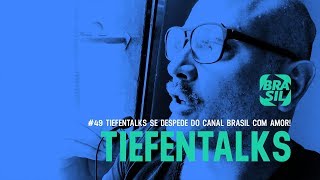 Tiefentalks 49  Tiefentalks se despede do Canal Brasil com Amor [upl. by Ingaborg]