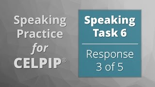 Speaking for CELPIP® – Task 6 – Response 3 of 5 [upl. by Ecam]