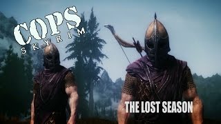 COPS Skyrim  The Lost Season Episode 3 [upl. by Aer]