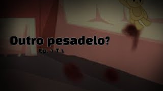 Outro pesadelo Epquot7quot T 1 [upl. by Dario761]