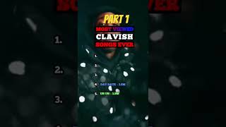 Top 5 Most Viewed CLAVISH Songs Ever PT1 [upl. by Einahpats]