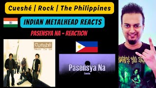 Cueshé  Pasensya Na REACTION  Alternative Rock Band  Philippines  Indian Metalhead Reacts [upl. by Inilam282]