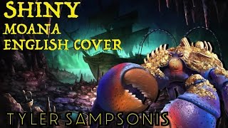 【Tyler】quotShinyquot Disneys Moana【ENGLISH COVER】 [upl. by Ataynik700]