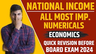 Most Important Numericals All Types  National income  Class 12 Economics Board exam 2024 MUST DO [upl. by Nerrot853]