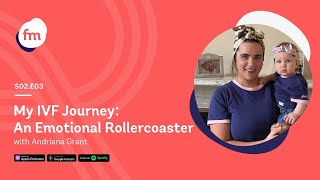 quotMy IVF Journey An Emotional Rollercoasterquot with Andriana Grant  Ep 3  Fertility Matters Season 2 [upl. by Enyleve316]