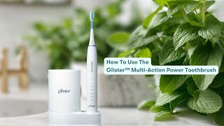 How To Use The Glister™ MultiAction Power Toothbrush [upl. by Cathi1]