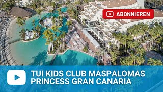 TUI KIDS CLUB Maspalomas Princess Maspalomas  Gran Canaria [upl. by Roots]